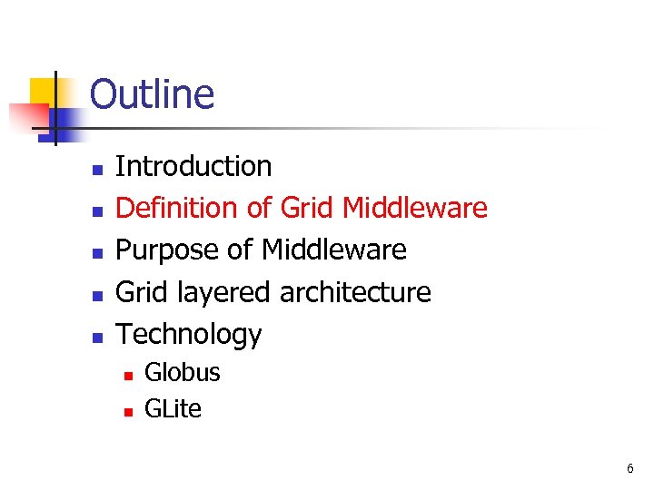 Outline n n n Introduction Definition of Grid Middleware Purpose of Middleware Grid layered