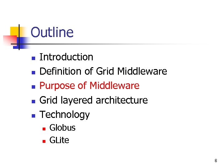 Outline n n n Introduction Definition of Grid Middleware Purpose of Middleware Grid layered