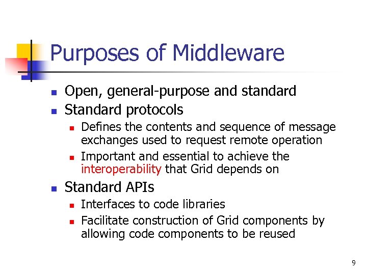 Purposes of Middleware n n Open, general-purpose and standard Standard protocols n n n