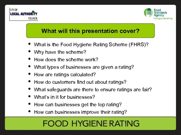 What will this presentation cover? • • • What is the Food Hygiene Rating