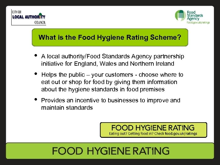 What is the Food Hygiene Rating Scheme? • A local authority/Food Standards Agency partnership