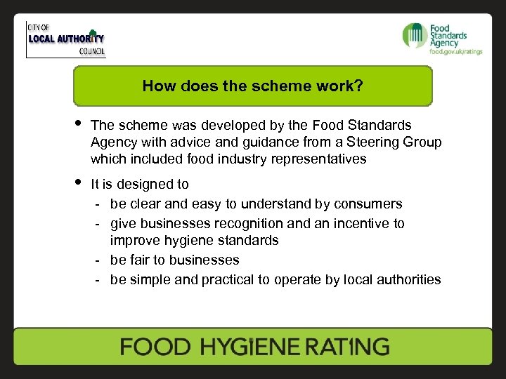 How does the scheme work? • The scheme was developed by the Food Standards