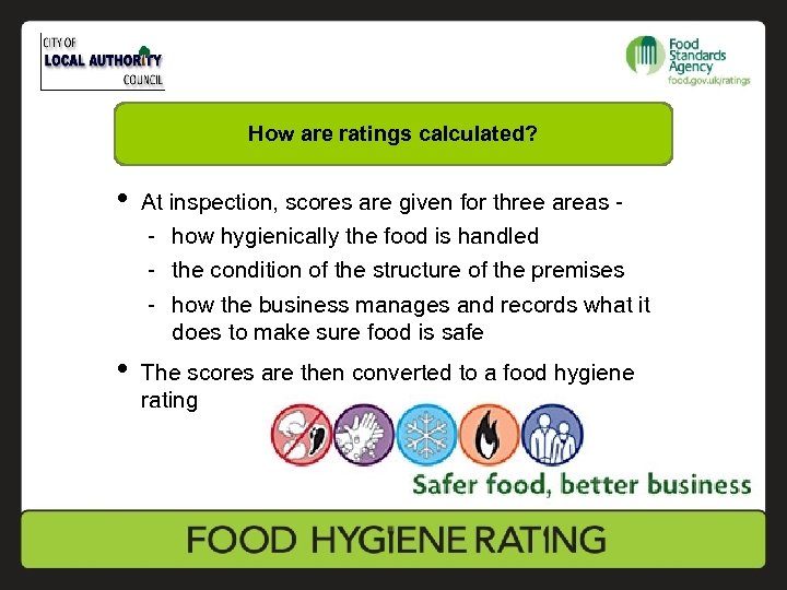 How are ratings calculated? • At inspection, scores are given for three areas -