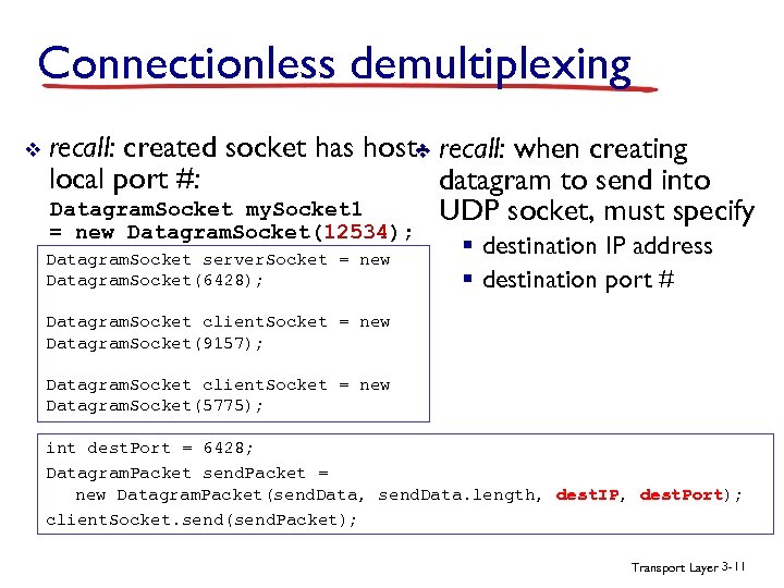 Connectionless demultiplexing v recall: created socket has host- recall: when creating v local port