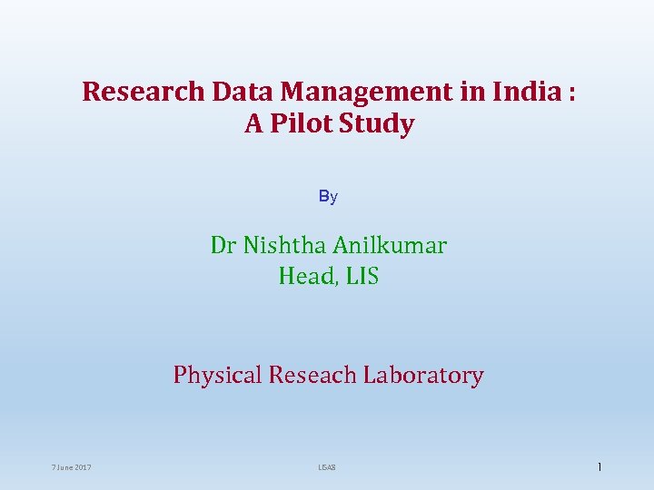 Research Data Management in India : A Pilot Study By Dr Nishtha Anilkumar Head,