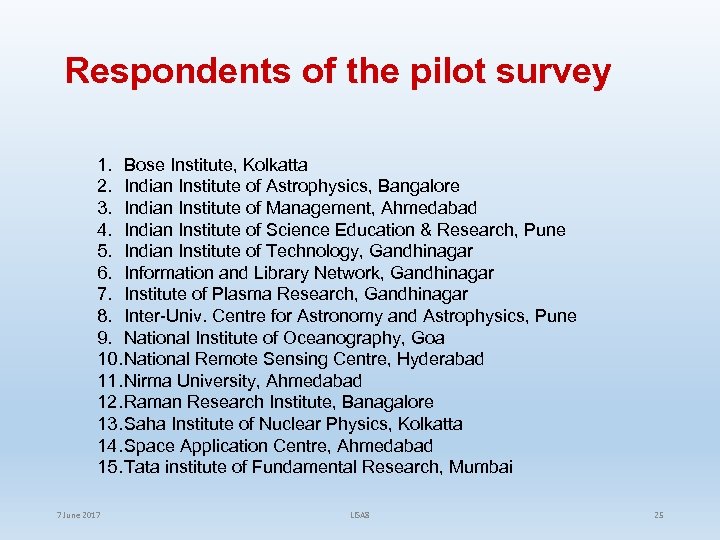 Respondents of the pilot survey 1. Bose Institute, Kolkatta 2. Indian Institute of Astrophysics,