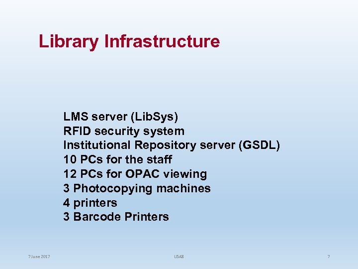 Library Infrastructure LMS server (Lib. Sys) RFID security system Institutional Repository server (GSDL) 10