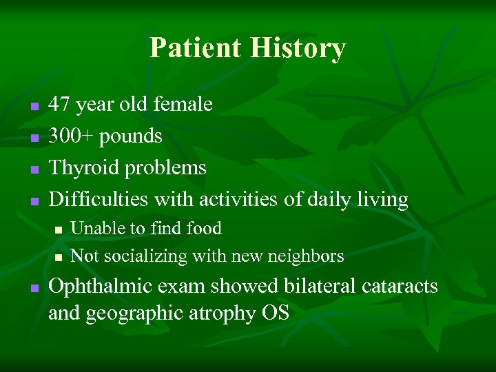 Patient History n n 47 year old female 300+ pounds Thyroid problems Difficulties with