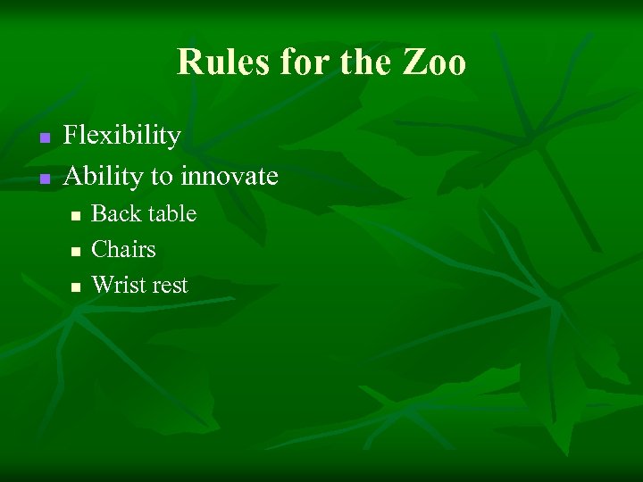 Rules for the Zoo n n Flexibility Ability to innovate n n n Back