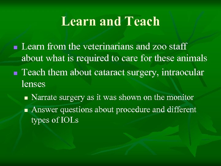 Learn and Teach n n Learn from the veterinarians and zoo staff about what