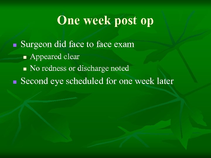 One week post op n Surgeon did face to face exam n n n