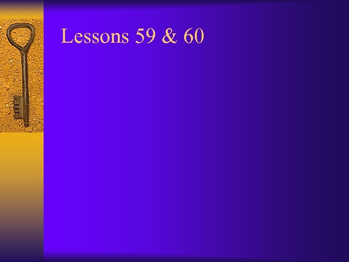 Lessons 59 & 60 