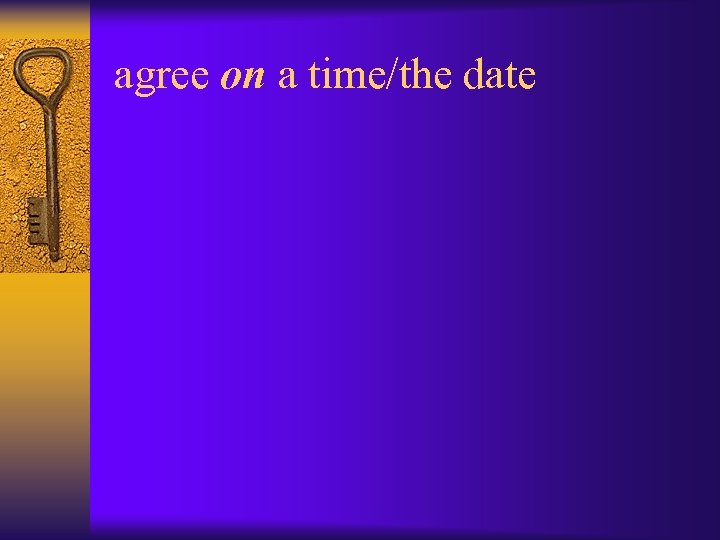 agree on a time/the date 