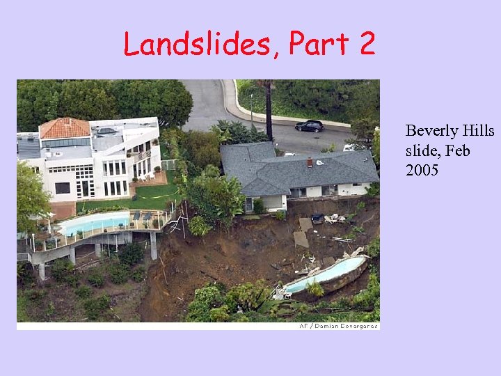 Landslides, Part 2 Beverly Hills slide, Feb 2005 