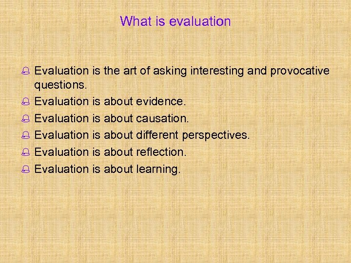 What is evaluation % Evaluation is the art of asking interesting and provocative %