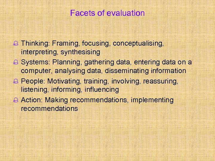 Facets of evaluation % Thinking: Framing, focusing, conceptualising, interpreting, synthesising % Systems: Planning, gathering