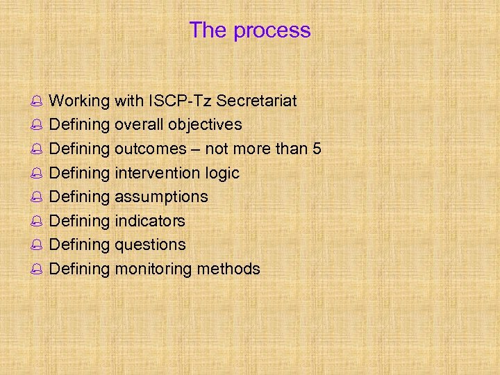The process % Working with ISCP-Tz Secretariat % Defining overall objectives % Defining outcomes