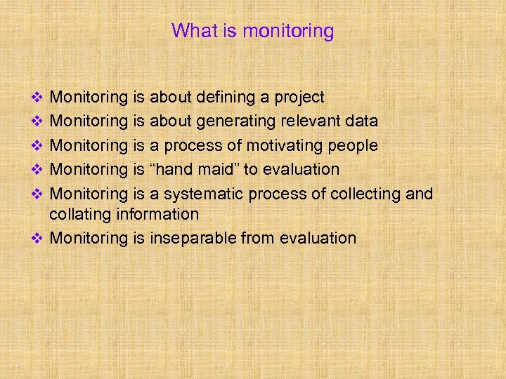 What is monitoring v Monitoring is about defining a project v Monitoring is about