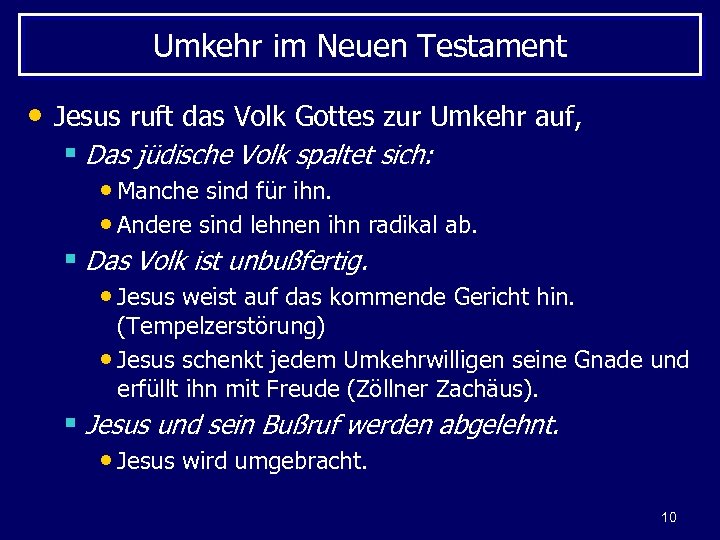 Umkehr im Neuen Testament • Jesus ruft das Volk Gottes zur Umkehr auf, §