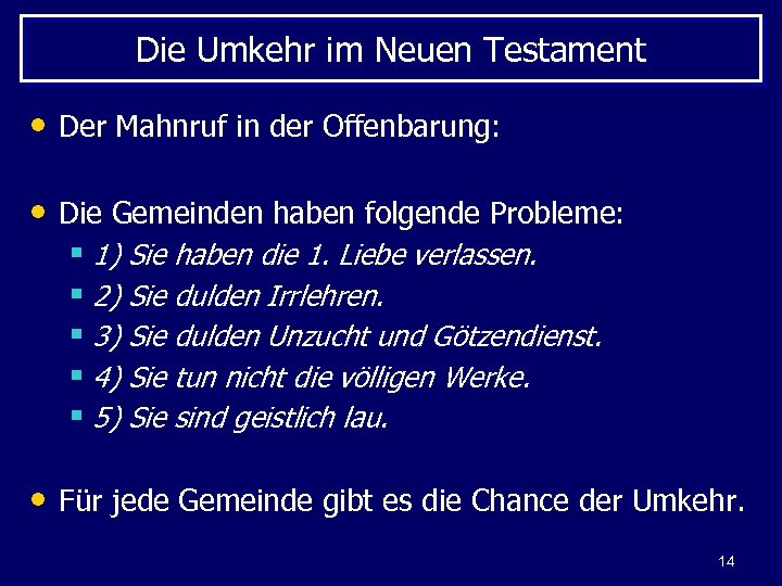 Die Umkehr im Neuen Testament • Der Mahnruf in der Offenbarung: • Die Gemeinden