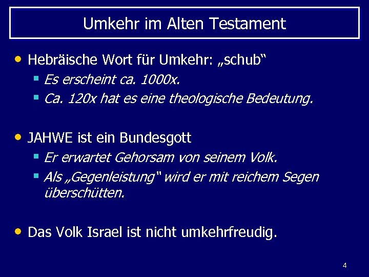 Umkehr im Alten Testament • Hebräische Wort für Umkehr: „schub“ § Es erscheint ca.