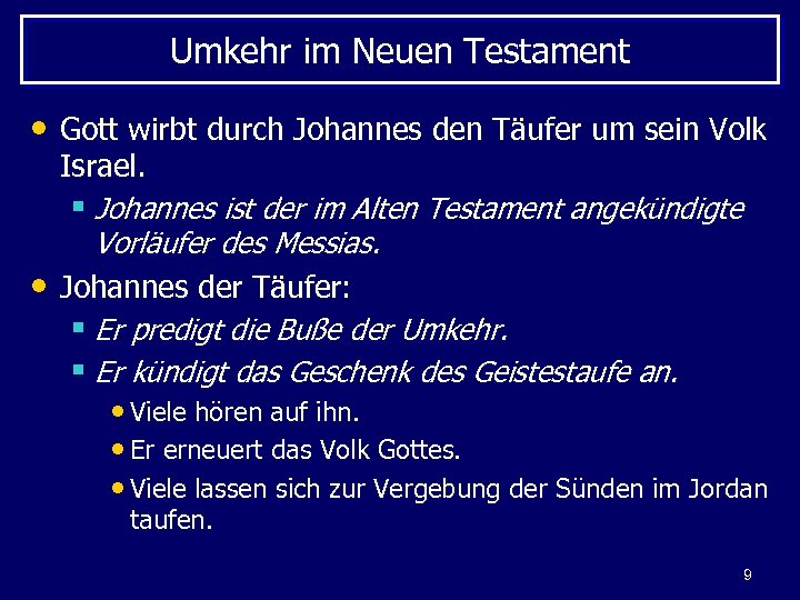 Umkehr im Neuen Testament • Gott wirbt durch Johannes den Täufer um sein Volk