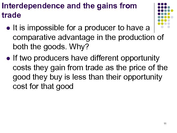Interdependence and the gains from trade l l It is impossible for a producer
