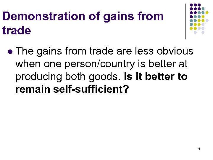 Demonstration of gains from trade l The gains from trade are less obvious when