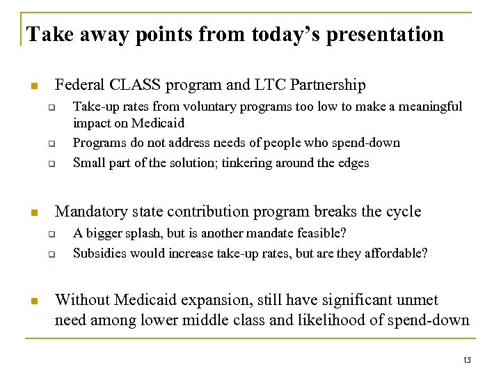 Take away points from today’s presentation n Federal CLASS program and LTC Partnership q