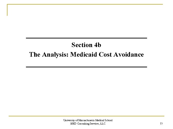 Section 4 b The Analysis: Medicaid Cost Avoidance University of Massachusetts Medical School EBD