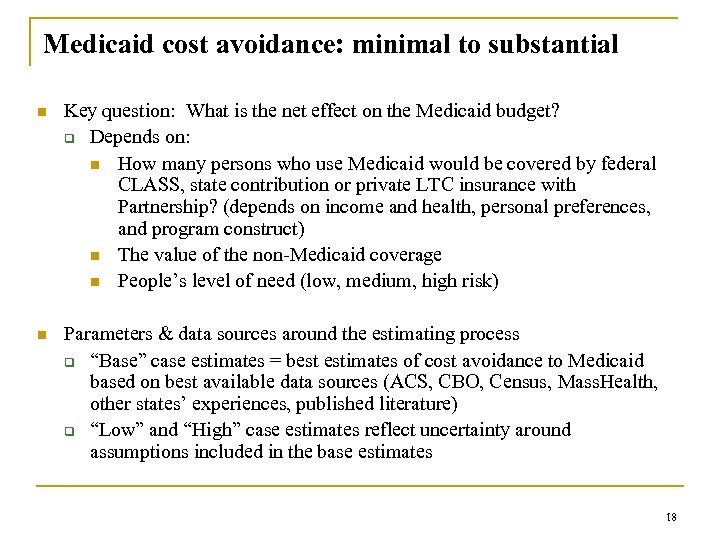 Medicaid cost avoidance: minimal to substantial n Key question: What is the net effect