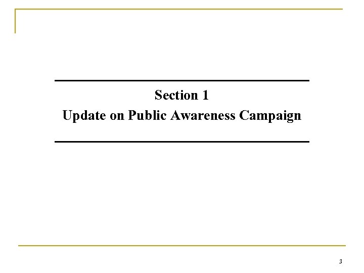 Section 1 Update on Public Awareness Campaign 3 