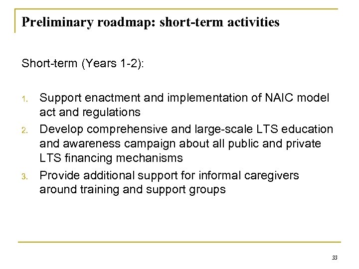 Preliminary roadmap: short-term activities Short-term (Years 1 -2): 1. 2. 3. Support enactment and