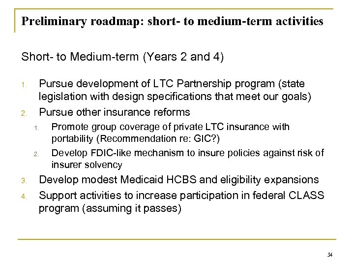 Preliminary roadmap: short- to medium-term activities Short- to Medium-term (Years 2 and 4) 1.