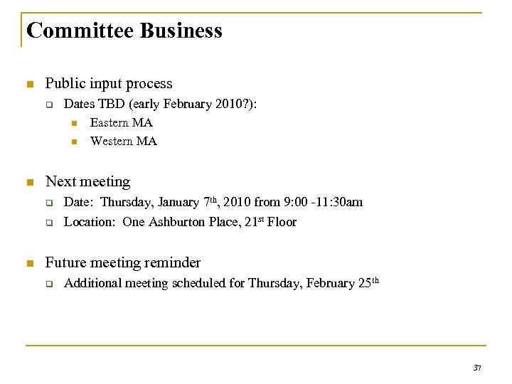 Committee Business n Public input process q Dates TBD (early February 2010? ): n