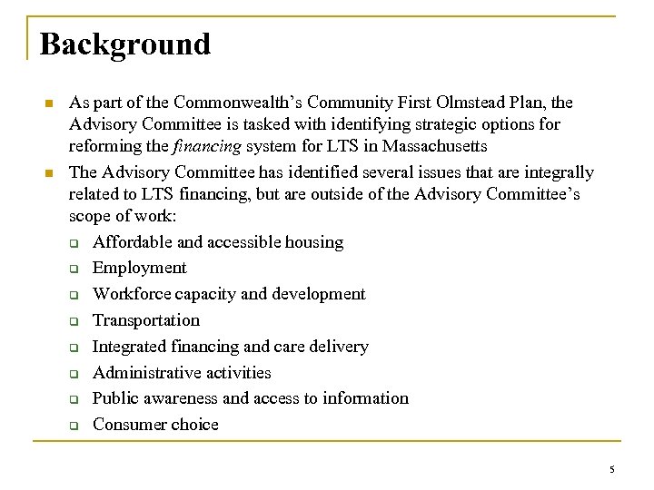 Background n n As part of the Commonwealth’s Community First Olmstead Plan, the Advisory