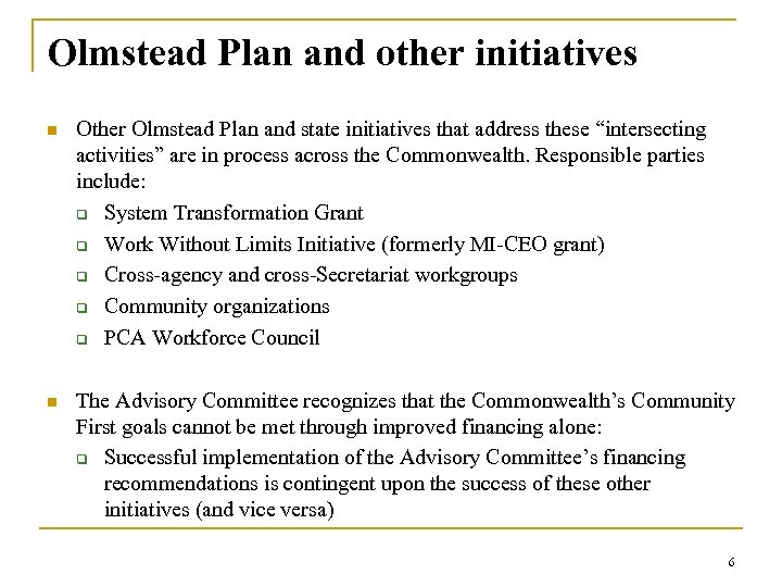 Olmstead Plan and other initiatives n Other Olmstead Plan and state initiatives that address