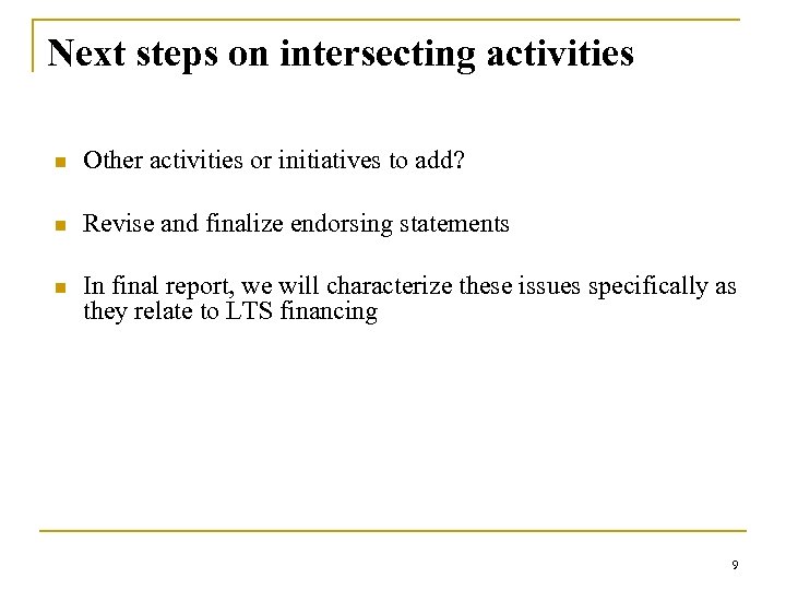 Next steps on intersecting activities n Other activities or initiatives to add? n Revise