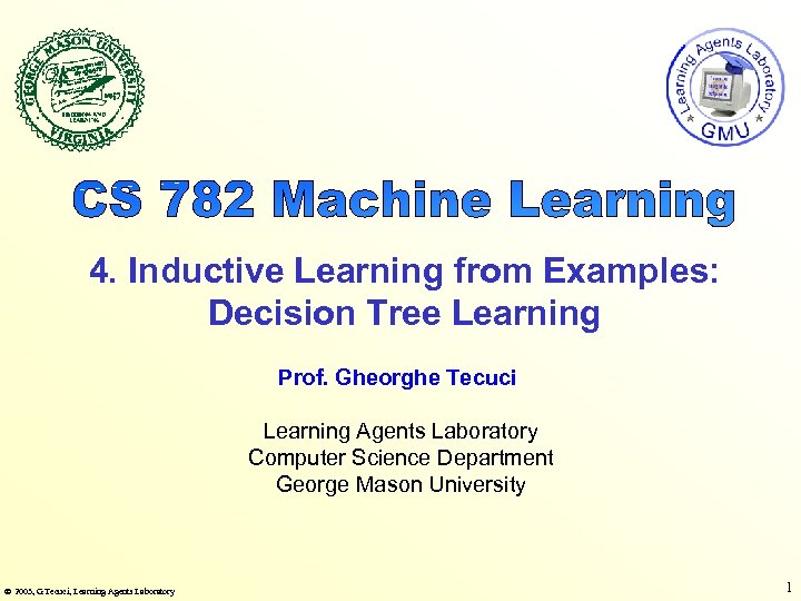4. Inductive Learning from Examples: Decision Tree Learning Prof. Gheorghe Tecuci Learning Agents Laboratory