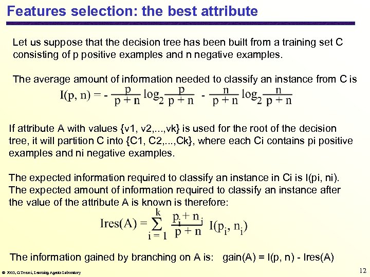 Features selection: the best attribute Let us suppose that the decision tree has been