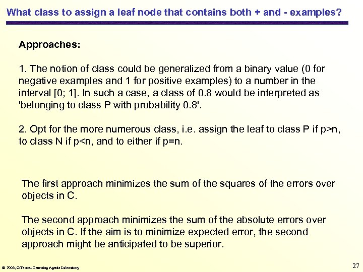 What class to assign a leaf node that contains both + and - examples?