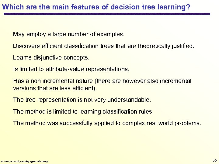 Which are the main features of decision tree learning? May employ a large number