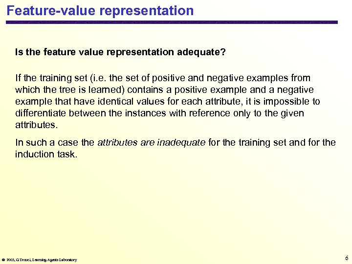 Feature-value representation Is the feature value representation adequate? If the training set (i. e.