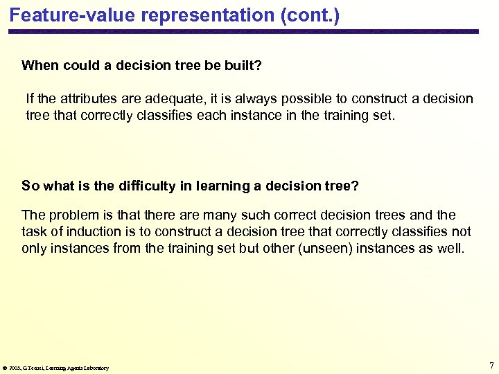 Feature-value representation (cont. ) When could a decision tree be built? If the attributes