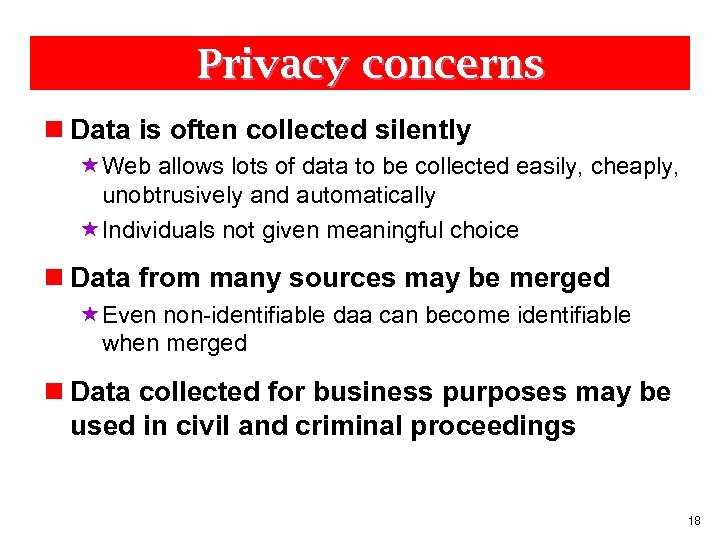 Privacy concerns n Data is often collected silently «Web allows lots of data to