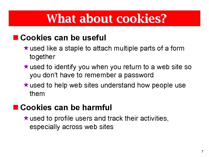 What about cookies? n Cookies can be useful «used like a staple to attach