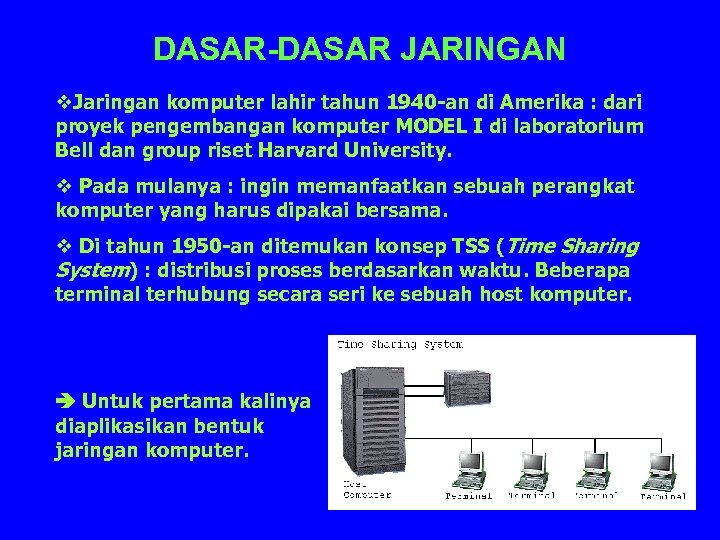 DASAR-DASAR JARINGAN v. Jaringan komputer lahir tahun 1940 -an di Amerika : dari proyek