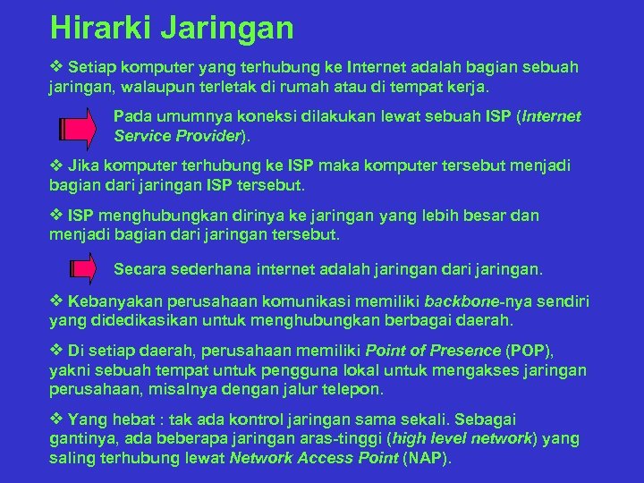 Hirarki Jaringan v Setiap komputer yang terhubung ke Internet adalah bagian sebuah jaringan, walaupun