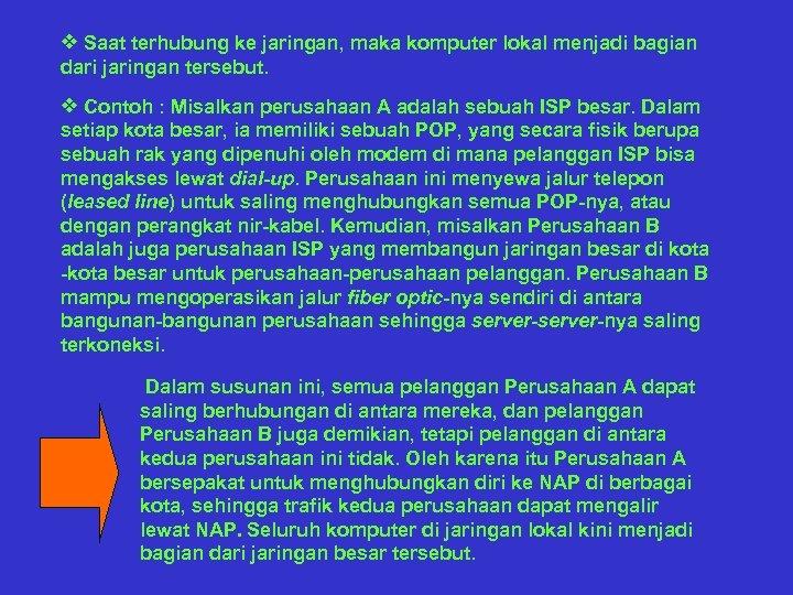 v Saat terhubung ke jaringan, maka komputer lokal menjadi bagian dari jaringan tersebut. v