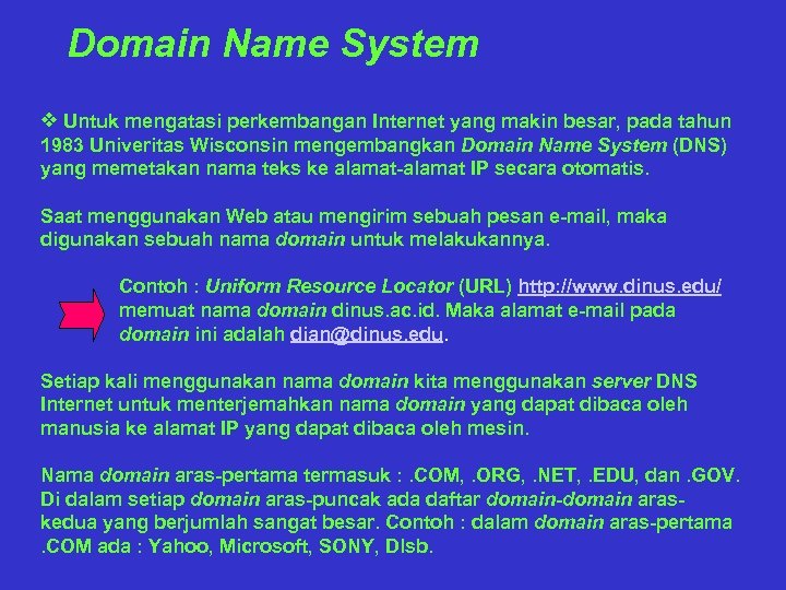 Domain Name System v Untuk mengatasi perkembangan Internet yang makin besar, pada tahun 1983